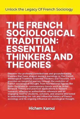The French Sociological Tradition: Essential Thinkers And Theories - Hichem Karoui - cover