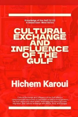 Cultural Exchange And Influence of The Gulf - Hichem Karoui - cover