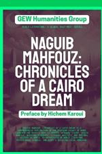 Naguib Mahfouz: Chronicles of a Cairo Dream: Chronicles of a Cairo Dream
