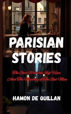 Parisian Stories: The Girl With the Red Hair And The Mystery of The Red Man - Hamon de Quillan - cover