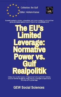 The EU's Limited Leverage: Normative Power vs. Gulf Realpolitik - Gew Social Sciences - cover