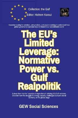 The EU's Limited Leverage: Normative Power vs. Gulf Realpolitik - Gew Social Sciences - cover