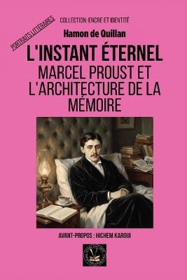 L'instant éternel: Marcel Proust et l'architecture de la mémoire - Hamon de Quillan - cover