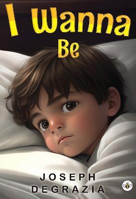 I Wanna Be - Joseph DeGrazia - cover