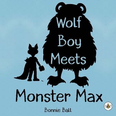Wolf Boy Meets Monster Max - Bonnie Ball - cover