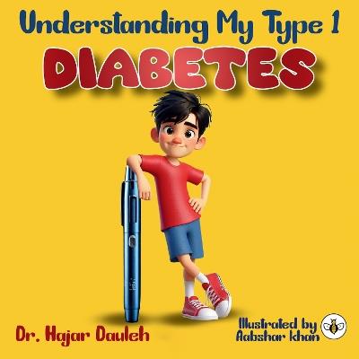 Understanding My Type 1 Diabetes - Dr. Hajar Dauleh - cover