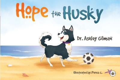 Hope the Husky - Dr. Ashley Gilman - cover