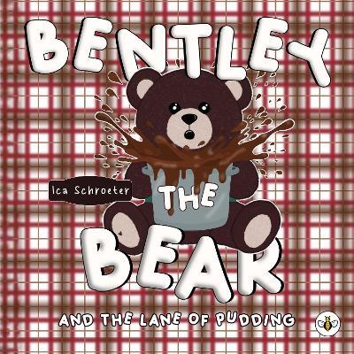 Bentley the Bear and the Lane of Pudding - Ica Schroeter - cover