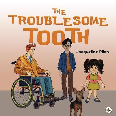 The Troublesome Tooth - Jacqueline Pilon - cover