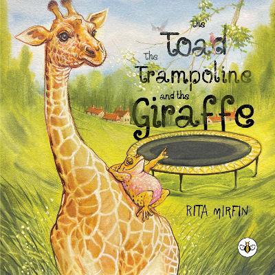 The Toad the Trampoline and the Giraffe - Rita Mirfin - cover