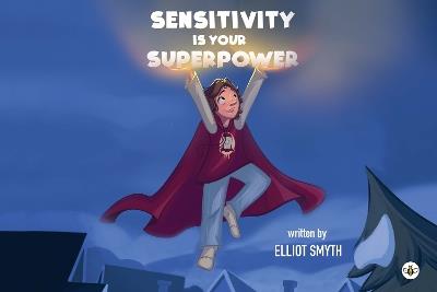 Sensitivity is Your Superpower - Elliot Smyth - cover