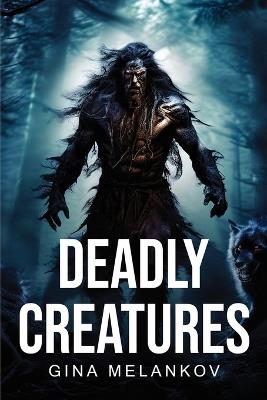 Deadly creatures - Gina Melankov - cover