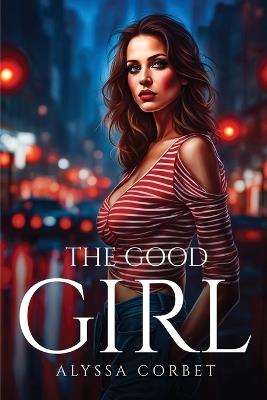 The Good Girl - Alyssa Corbet - cover