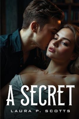 A Secret - Laura P Scotts - cover