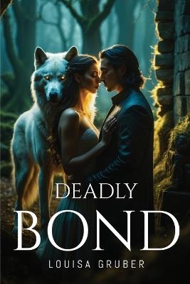 Deadly bond - Louisa Gruber - cover