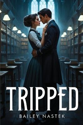 Tripped - Bailey Nastek - cover