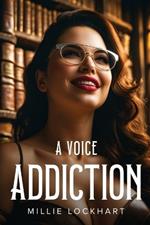 A Voice Addiction