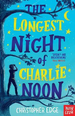The Longest Night of Charlie Noon - Christopher Edge - cover