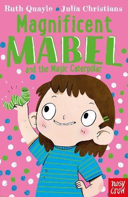 Magnificent Mabel and the Magic Caterpillar - Ruth Quayle - cover