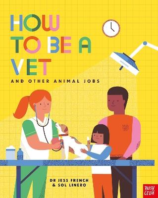 How to Be a Vet and Other Animal Jobs - Dr Jess French - cover