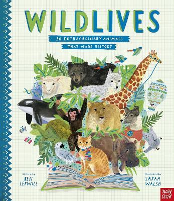 WildLives: 50 Extraordinary Animals that Made History - Ben Lerwill - cover