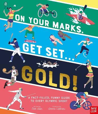 On Your Marks, Get Set, Gold!: A Fact-Filled, Funny Guide to Every Olympic Sport - Scott Allen - cover