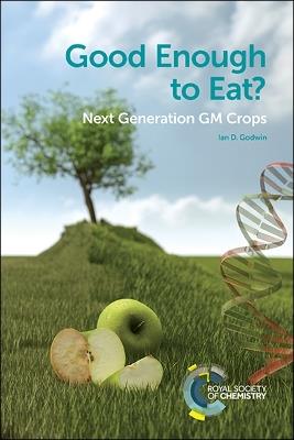 Good Enough to Eat?: Next Generation GM Crops - Ian D Godwin - cover