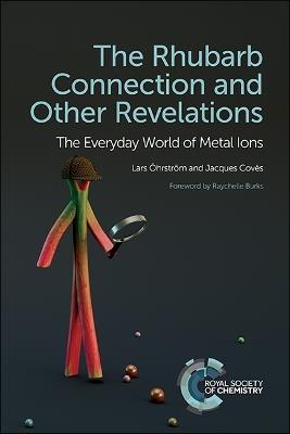 The Rhubarb Connection and Other Revelations: The Everyday World of Metal Ions - Lars OEhrstroem,Jacques Coves - cover