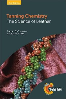 Tanning Chemistry: The Science of Leather - Anthony D Covington,William R Wise - cover