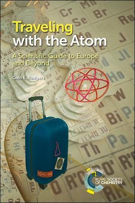 Traveling with the Atom: A Scientific Guide to Europe and Beyond - Glen E Rodgers - cover
