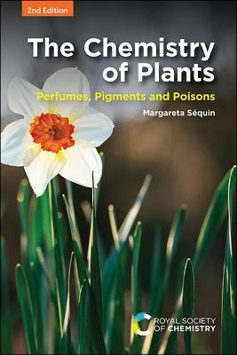 The Chemistry of Plants: Perfumes, Pigments and Poisons - Margareta Sequin - cover