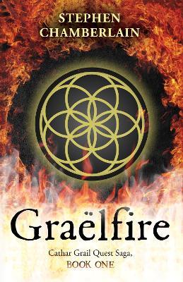 Graelfire: Cathar Grail Quest Saga, Book 1 - Stephen Chamberlain - cover