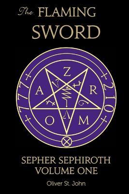 The Flaming Sword Sepher Sephiroth Volume One - Oliver St John - cover
