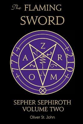 The Flaming Sword Sepher Sephiroth Volume Two - Oliver St John - cover
