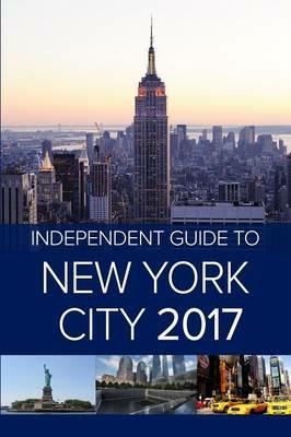 The Independent Guide to New York City 2017 - Hannah Borenstein - cover