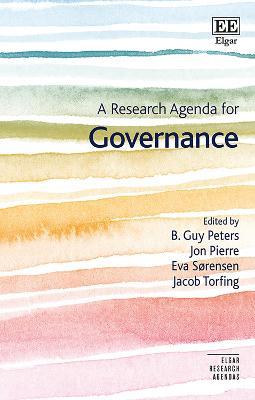 A Research Agenda for Governance - B. Guy Peters,Jon Pierre,Eva Sørensen - cover