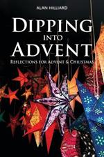 Dipping into Advent: Reflections for Advent & Christmas