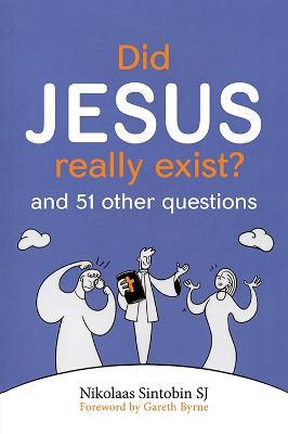 Did Jesus Really Exist?: And 51 Other Questions - Nikolaas Sintobin - cover