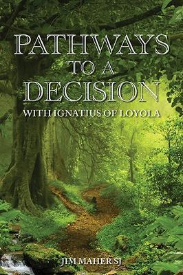 Pathways to a Decision: with Ignatius of Loyola - Jim Maher SJ - cover