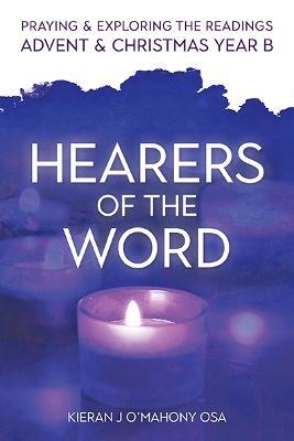 Hearers of the Word: Praying and exploring the readings for Advent and Christmas, Year B - Kieran J O'Mahony - cover