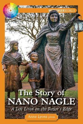 The Story of Nano Nagle: A Life Lived on the Razor's Edge - Anne Lyons PBVM - cover
