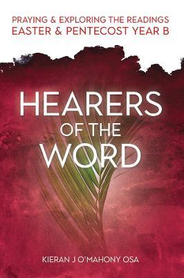 Hearers of the Word: Praying and Exploring the Readings Easter and Pentecost Year B - Kieran J O'Mahony - cover