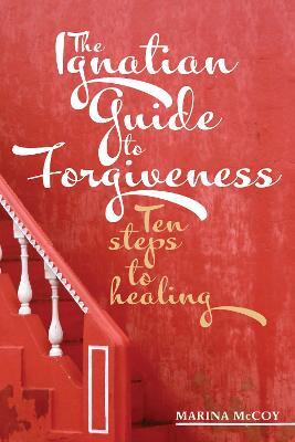 The Ignatian Guide to Forgiveness - M Berzins McCoy - cover