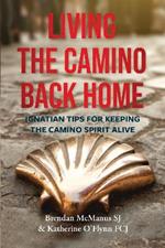 Living the Camino Back Home: Ignatian Tips for Keeping the Camino Spirit Alive