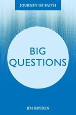 Big Questions: A Journey Tackling Life’s Most Important Issues