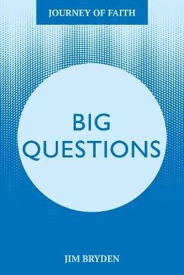 Big Questions: A Journey Tackling Life’s Most Important Issues - James Bryden - cover