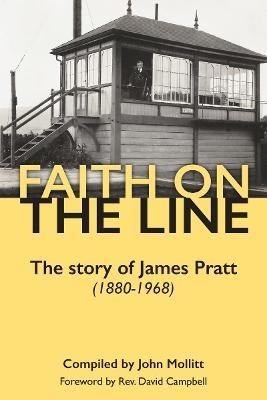 Faith on the Line: The story of James Pratt (1880-1968) - John Mollitt - cover