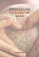 Ephesians: The Church I See: A daily study of the letter of Paul to the church at Ephesus - Alan Hoare - cover