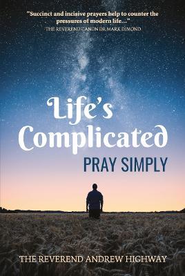 Life's Complicated - Pray Simply - The Reverend Andrew Highway - cover