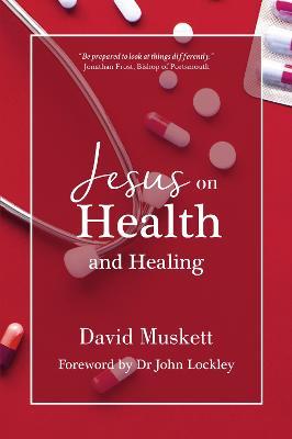 Jesus on Health and Healing - David Muskett - cover